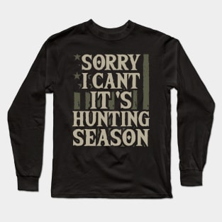 Sorry I can't It's hunting season Us Flag Long Sleeve T-Shirt